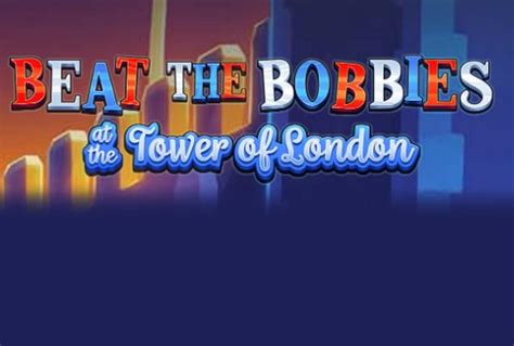 beat the bobbies at the tower of london play 48% RTP, High Volatility, Robbery Eyecon slot released in May 2020
